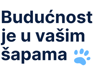 Budućnost je u tvojim šapama
